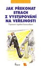 Jak překonat strach z vystupování na veřejnosti
