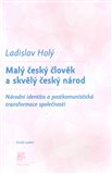 Malý český člověk a skvělý český národ (Národní identita a postkomunistická transformace společnosti) - obálka