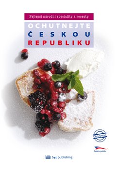 Obálka titulu Ochutnejte Českou republiku - Nejlepší národní speciality a recepty
