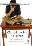 Odložím to na zítra (Jak si zorganizovat život bez zbytečného organizování) - obálka