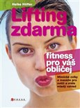 Lifting zdarma - fitnes pro váš obličej (Mimické cviky a masáže pro svěží a stále mladý vzhled) - obálka