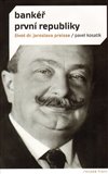 Bankéř první republiky - život dr.Jaroslava Preisse - obálka