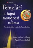 Templáři a tajná moudrost islámu (Neznámé dějiny svobodného zednářství) - obálka