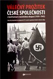 Válečný prožitek české společnosti v konfrontaci s nacistickou okupací - obálka