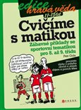 Cvičíme s matikou (Zábavné příklady se sportovní tematikou pro 8. až 9. třídu) - obálka
