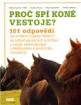 Proč spí koně vestoje? (101 odpovědí na zvídavé otázky týkající se záhad spojených s koňmi, s jejich veterinárními zvláštnostmi a podivným chováním.) - obálka