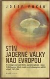 Stín jaderné války nad Evropou (Ke strategii vojenských bloků, operačním plánům a úloze Československé lidové armády na středoevropském válčišti v letech 1945-1968) - obálka