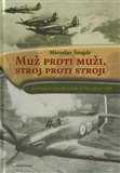 Muž proti muži, stroj proti stroji (Šest kapitol z leteckých bojů druhé světové války) - obálka
