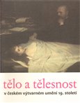 Tělo a tělesnost v českém výtvarném umění 19. století - obálka