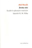 Ztráta věci. Studie k vybraným motivům básnění R. M. Rilka Ztráta věci. Studie k vybraným motivům básnění R. M. Rilka - obálka