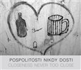 Pospolitosti nikdy dosti/ Closeness never too close - obálka