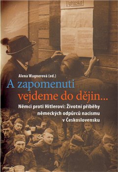 Obálka titulu A zapomenuti vejdeme do dějin...