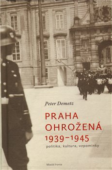 Obálka titulu Praha ohrožená 1939-1945
