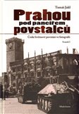 Prahou pod pancířem povstalců (České květnové povstání ve fotografii - Svazek I) - obálka
