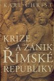 Krize a zánik římské republiky (Historie posledních 170 let starověkého Říma) - obálka