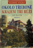 Okolo Třeboně krajem tří růží (Tajemné stezky) - obálka