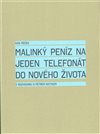 Malinký peníz na jeden telefonát do nového života