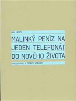 Obálka titulu Malinký peníz na jeden telefonát do nového života