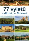 77 výletů s dětmi po Moravě