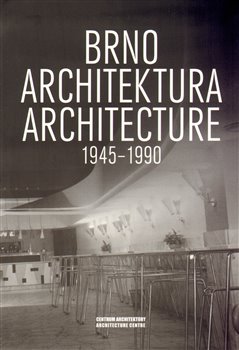 Obálka titulu Brno. Architektura. 1945 - 1990