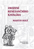 Zrození renesančního kavalíra (Výchova a vzdělávání šlechty z českých zemí na prahu novověku (1500-1620)) - obálka