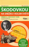 Škodovkou na Sněžku i kolem světa (Příběh B.J.Procházky–Dubé, polykače kilometrů i propagátora automobilové techniky) - obálka
