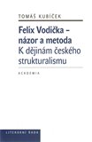 Felix Vodička - názor a metoda, K dějinám českého strukturalismu - obálka