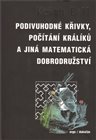 Podivuhodné křivky, počítání králíků a jiná matematická dobrodružství