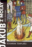 Jakub z Molay (Soumrak templářů) - obálka