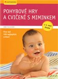 Pohybové hry a cvičení s miminkem (v 1. roce života, více než 100 nejlepších cvičení) - obálka