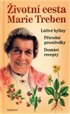 Životní cesta Marie Treben (Léčivé byliny, přírodní prostředky, domácí recepty) - obálka