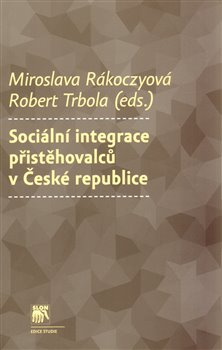 Obálka titulu Sociální integrace přistěhovalců v České republice