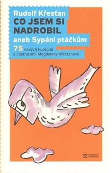 Obálka titulu Co jsem si nadrobil aneb Sypání ptáčkům
