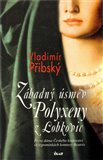 Záhadný úsměv Polyxeny z Lobkovic (První dáma Českého království ve vzpomínkách komtesy Beatrix) - obálka