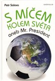 S míčem kolem světa aneb Mr. President - obálka