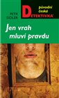 Jen vrah mluví pravdu