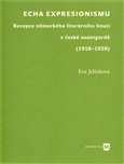 Echa expresionismu (Recepce německého literárního hnutí v české avantgardě (1910–1930)) - obálka