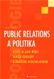 Public relations a politika (Kdo a jak řídí naše osudy s naším souhlasem) - obálka
