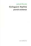 Kierkegaard. Nepřímý prorok existence - obálka