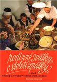 Rodinné svátky o století zpátky aneb Oslavy a rituály v české domácnosti - obálka