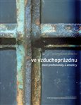 Průmyslové dědictví ve vzduchoprázdnu mezi profesionály a amatéry - obálka