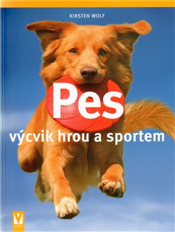 Obálka titulu Pes – výcvik hrou a sportem