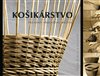 Košikárstvo - premeny vŕbového prútia
