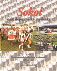 Sokol - malé dějiny velké myšlenky 3. díl (Československé sokolstvo v zahraničí 1976 - 1995) - obálka