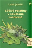 Léčivé rostliny v současné medicíně (aneb Co Mathioli ještě nevěděl) - obálka