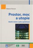 Prostor, moc a utopie (Ideální město a jeho společnost) - obálka