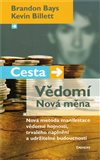 Cesta. Vědomí. Nová měna (Nová metoda manifestace vědomé hojnosti, trvalého naplnění a udržitelné budoucnosti) - obálka
