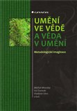 Umění ve vědě a věda v umění (Metodologická imaginace) - obálka