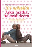 Jaká matka, taková dcera - Slepičí polévka pro lidskou duši (101 nejlepších) - obálka