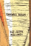 Náš jazyk, můj svět (Wittgenstein, Husserl a Heidegger – vzájemná setkávání a míjení) - obálka